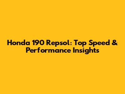Honda 190 Repsol: Top Speed & Performance Insights