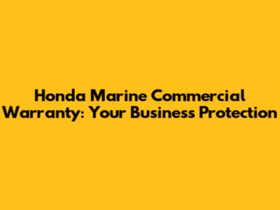 Honda Marine Commercial Warranty: Your Business Protection