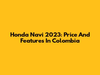 Honda Navi 2023: Price And Features In Colombia