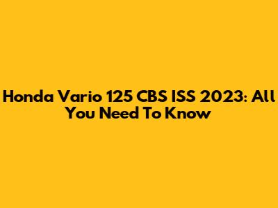 Honda Vario 125 CBS ISS 2023: All You Need To Know