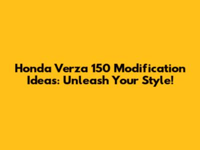 Honda Verza 150 Modification Ideas: Unleash Your Style!