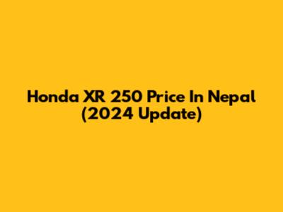 Honda XR 250 Price In Nepal (2024 Update)