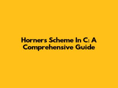 Horner's Scheme In C: A Comprehensive Guide