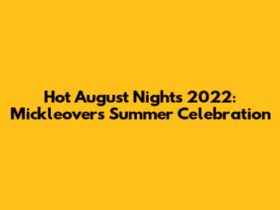 Hot August Nights 2022: Mickleover's Summer Celebration