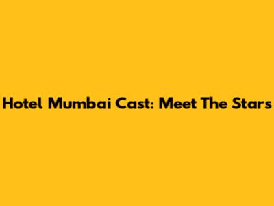 Hotel Mumbai Cast: Meet The Stars