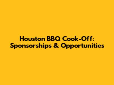 Houston BBQ Cook-Off: Sponsorships & Opportunities