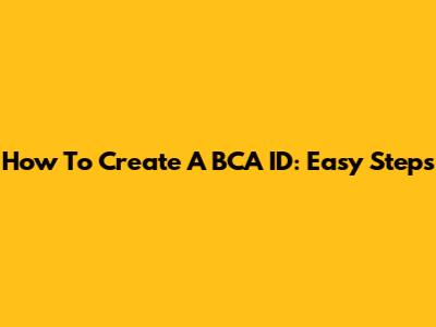 How To Create A BCA ID: Easy Steps