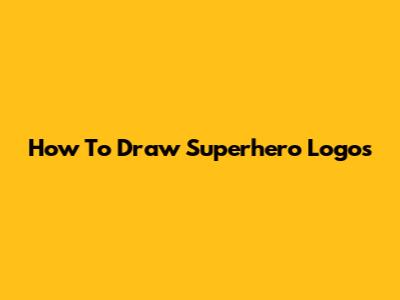 How To Draw Superhero Logos