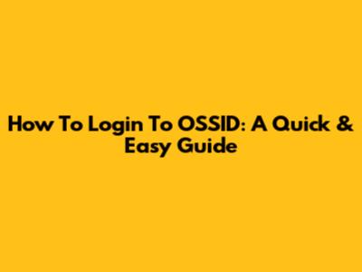 How To Login To OSSID: A Quick & Easy Guide
