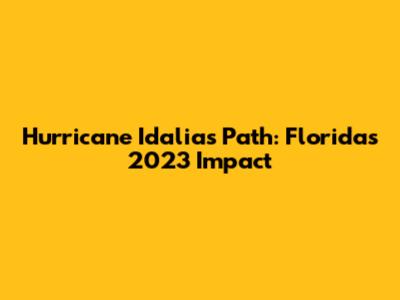 Hurricane Idalia's Path: Florida's 2023 Impact