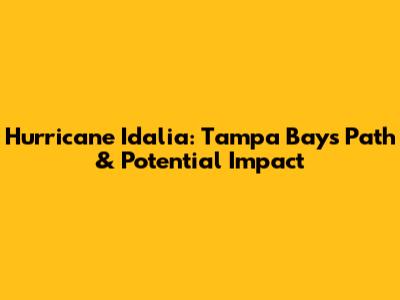 Hurricane Idalia: Tampa Bay's Path & Potential Impact