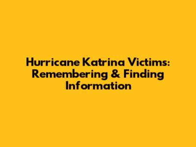Hurricane Katrina Victims: Remembering & Finding Information