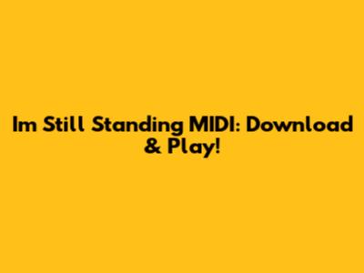 I'm Still Standing MIDI: Download & Play!