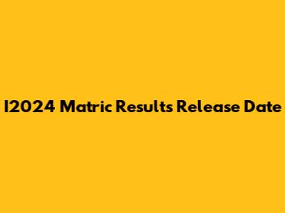 I2024 Matric Results Release Date