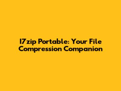 I7zip Portable: Your File Compression Companion