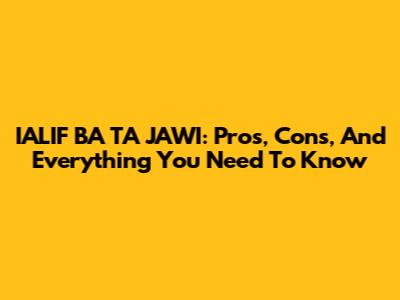 IALIF BA TA JAWI: Pros, Cons, And Everything You Need To Know