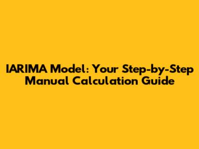 IARIMA Model: Your Step-by-Step Manual Calculation Guide