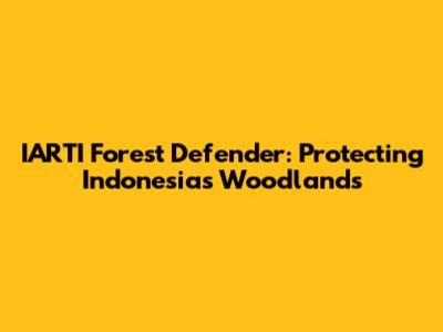 IARTI Forest Defender: Protecting Indonesia's Woodlands