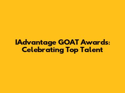 IAdvantage GOAT Awards: Celebrating Top Talent