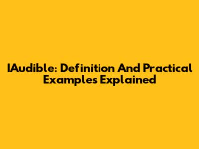 IAudible: Definition And Practical Examples Explained