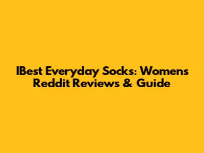 IBest Everyday Socks: Women's Reddit Reviews & Guide