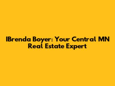 IBrenda Boyer: Your Central MN Real Estate Expert