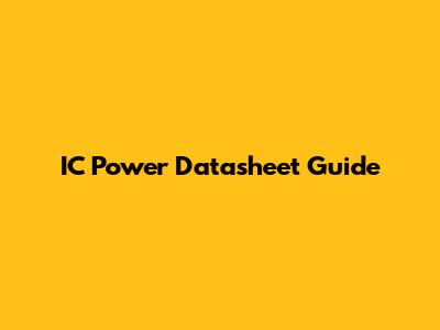 IC Power Datasheet Guide