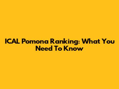 ICAL Pomona Ranking: What You Need To Know