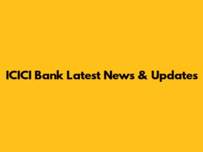 ICICI Bank Latest News & Updates