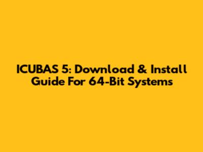 ICUBAS 5: Download & Install Guide For 64-Bit Systems
