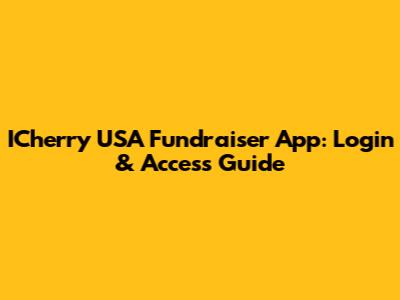 ICherry USA Fundraiser App: Login & Access Guide