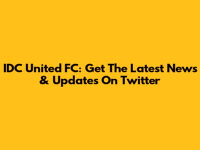 IDC United FC: Get The Latest News & Updates On Twitter