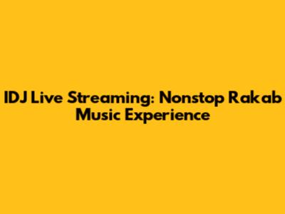IDJ Live Streaming: Nonstop Rakab Music Experience
