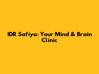 IDR Safiya: Your Mind & Brain Clinic