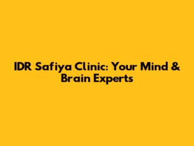 IDR Safiya Clinic: Your Mind & Brain Experts