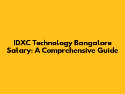 IDXC Technology Bangalore Salary: A Comprehensive Guide