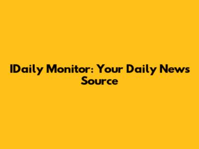 IDaily Monitor: Your Daily News Source