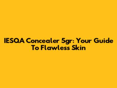 IESQA Concealer 5gr: Your Guide To Flawless Skin