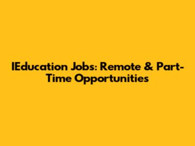 IEducation Jobs: Remote & Part-Time Opportunities
