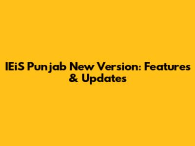 IEiS Punjab New Version: Features & Updates