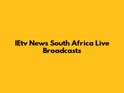 IEtv News South Africa Live Broadcasts