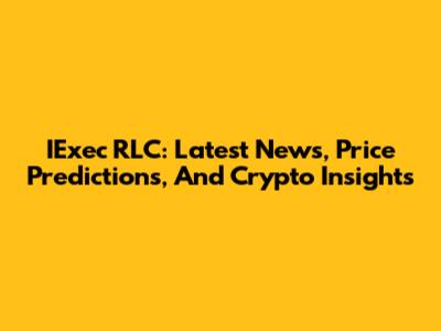 IExec RLC: Latest News, Price Predictions, And Crypto Insights