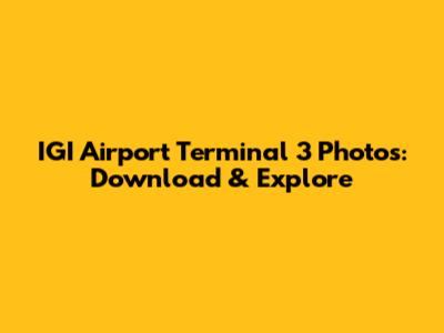 IGI Airport Terminal 3 Photos: Download & Explore