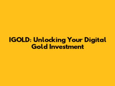 IGOLD: Unlocking Your Digital Gold Investment