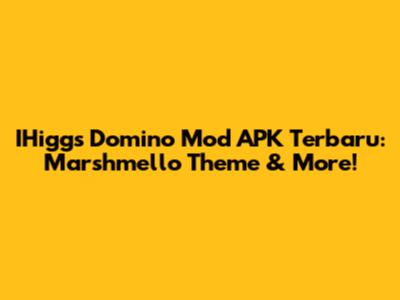 IHiggs Domino Mod APK Terbaru: Marshmello Theme & More!