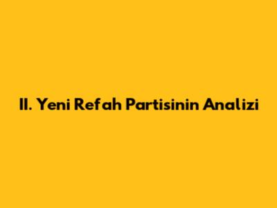 II. Yeni Refah Partisi'nin Analizi