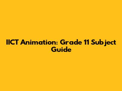 IICT Animation: Grade 11 Subject Guide