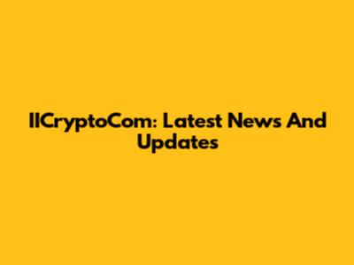 IICryptoCom: Latest News And Updates