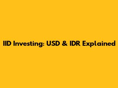 IID Investing: USD & IDR Explained
