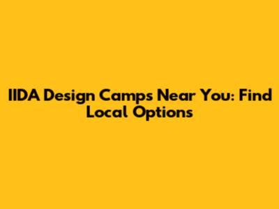 IIDA Design Camps Near You: Find Local Options